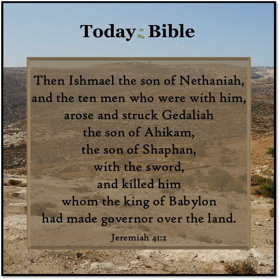 Tishrei 3 – Then Ishmael struck Gedaliah with the sword…