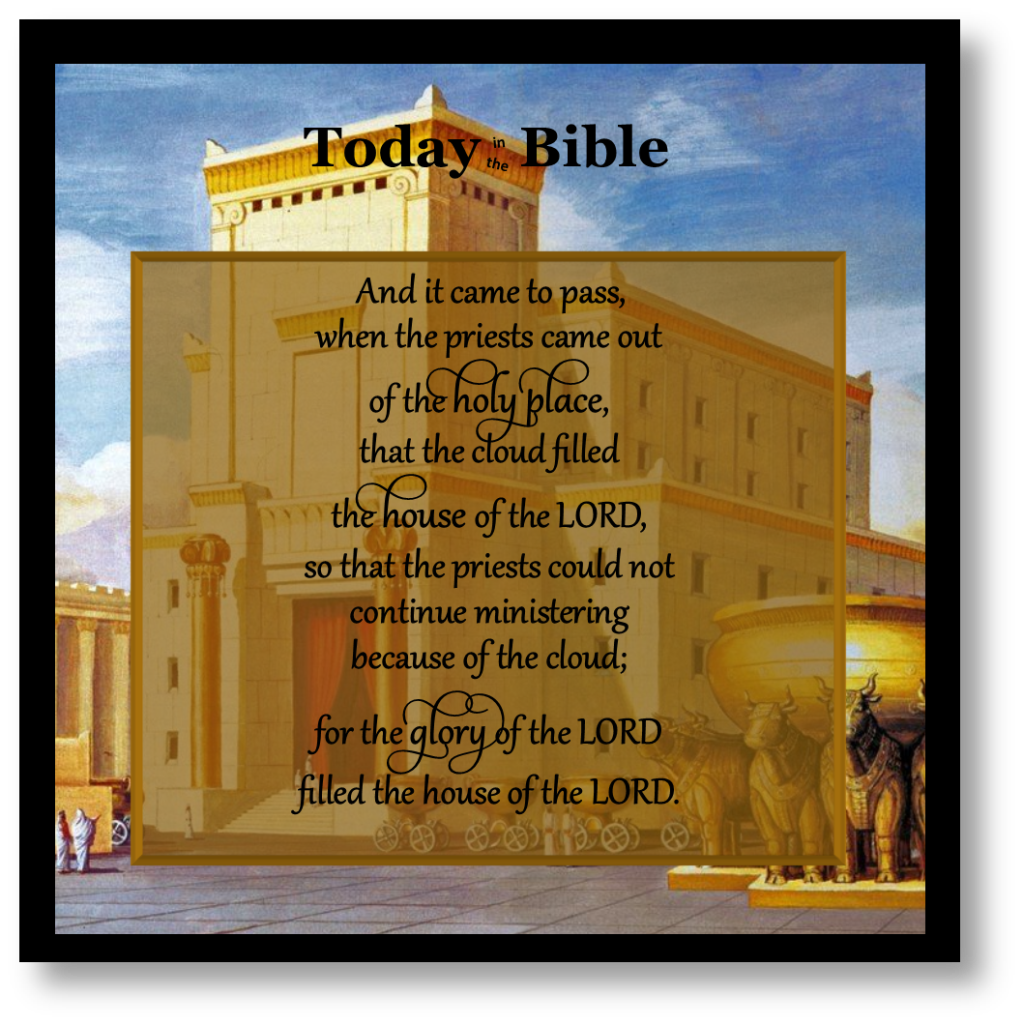 Tishrei 15 – For the glory of the LORD filled the house…