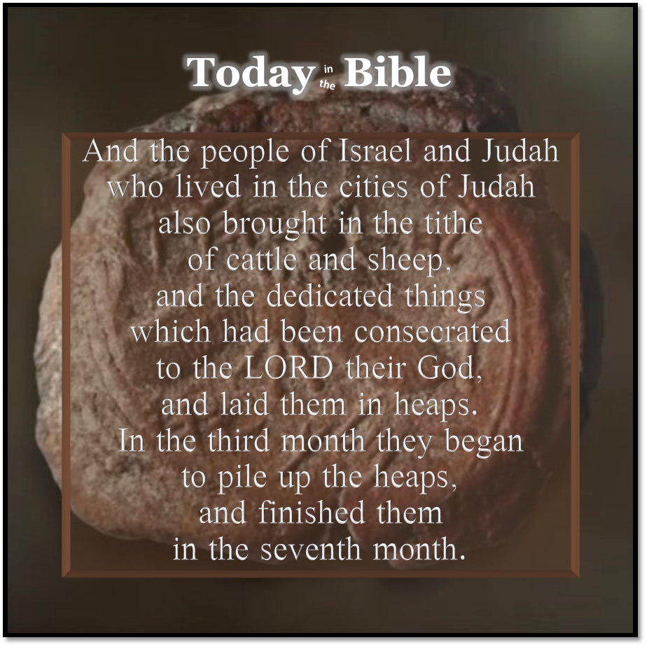 Tishrei 17 – They brought in abundantly the tithe…