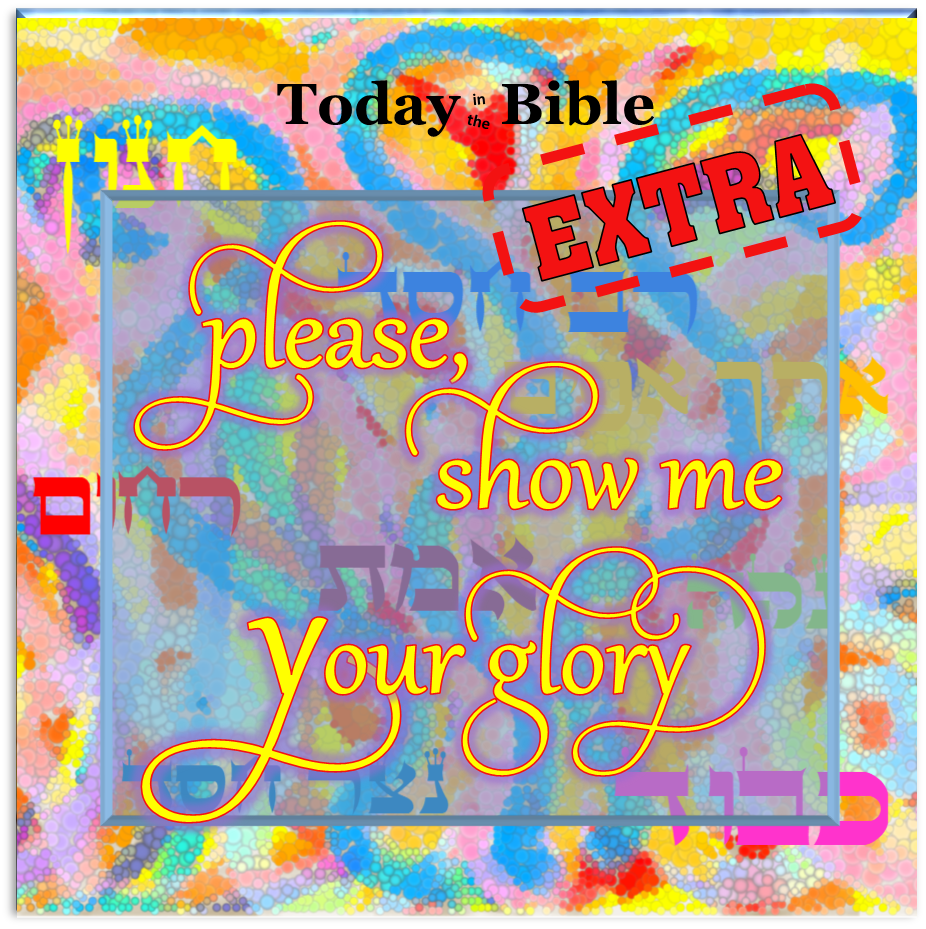Tishrei 18 – Show me Your Glory…
