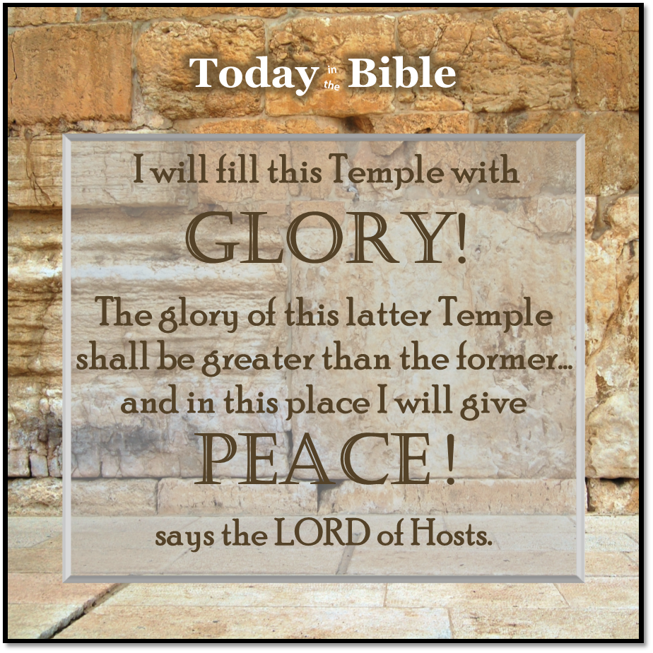 Tishrei 21 – I will fill this Temple with glory…