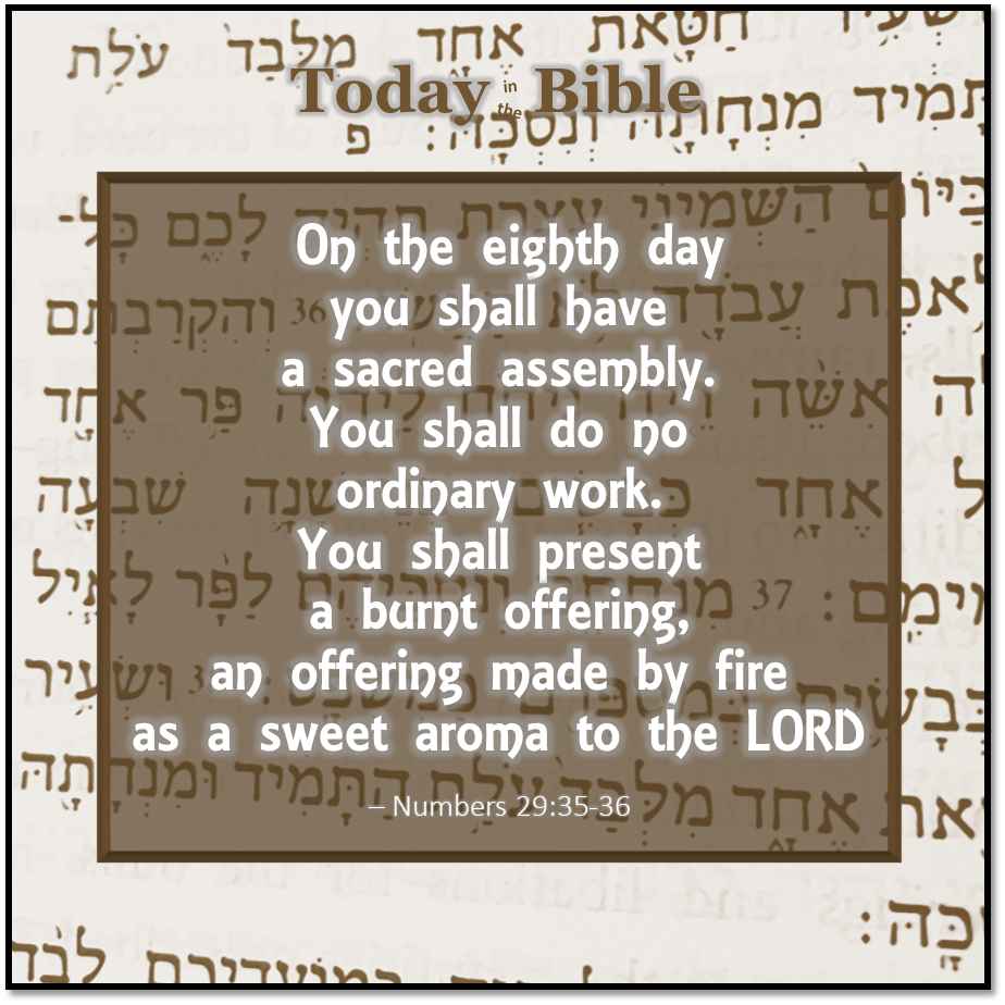 Tishrei 22 – On the 8th day you shall hold a holy assembly…