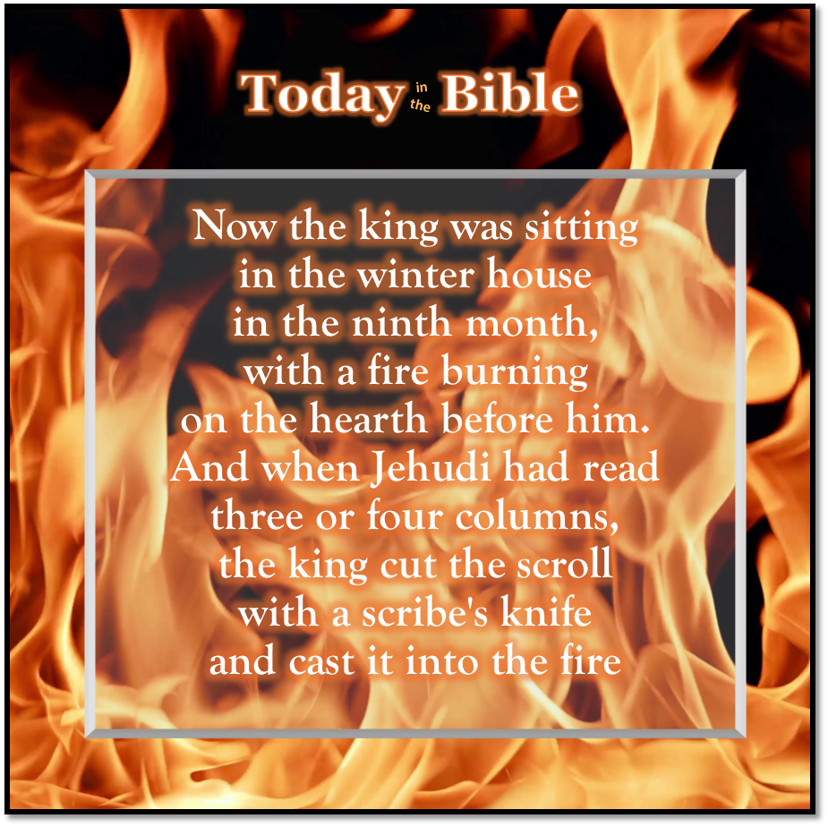 Kislev 7 – The king cast the scroll into the fire…