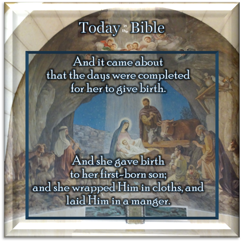 December 25 – She wrapped Him in cloths, and laid Him in a manger…