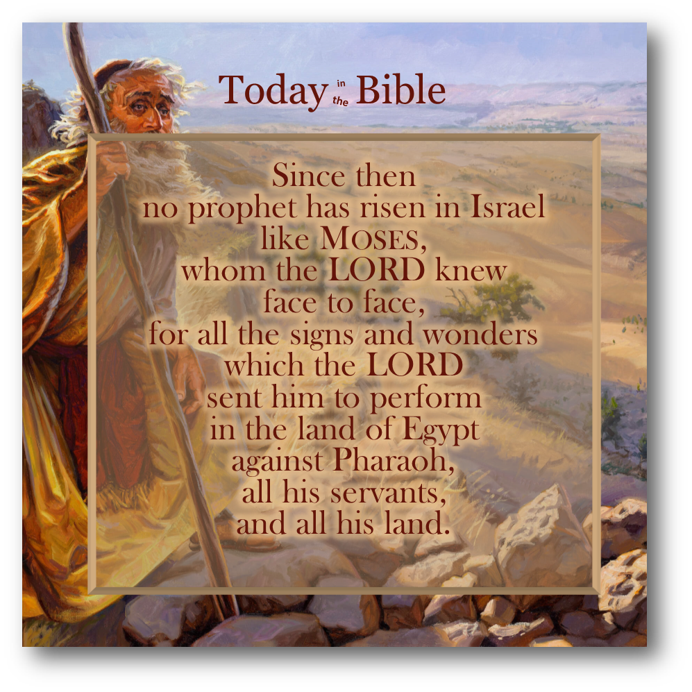 Adar II 7 – Since then no prophet has risen in Israel like Moses…