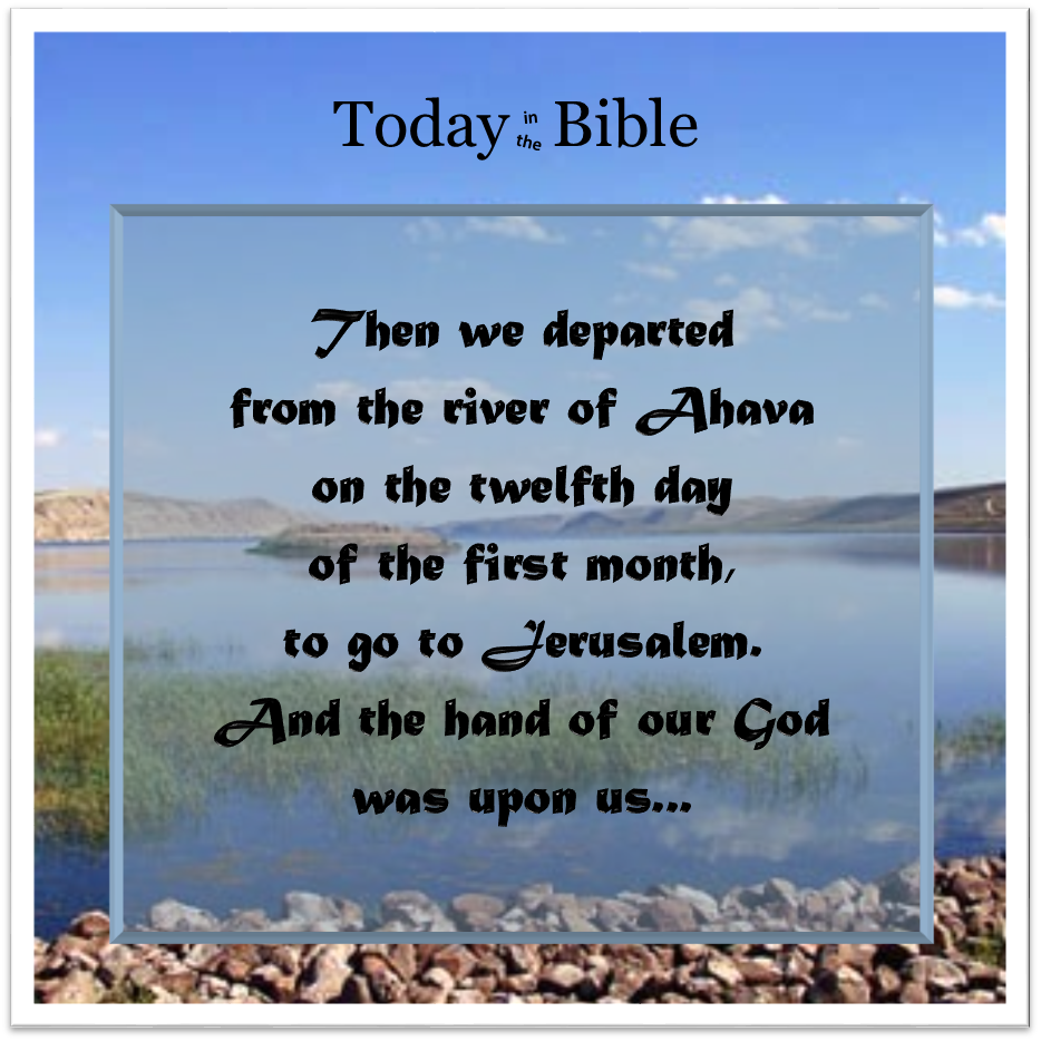 Nisan 12 – The hand of our God was upon us…