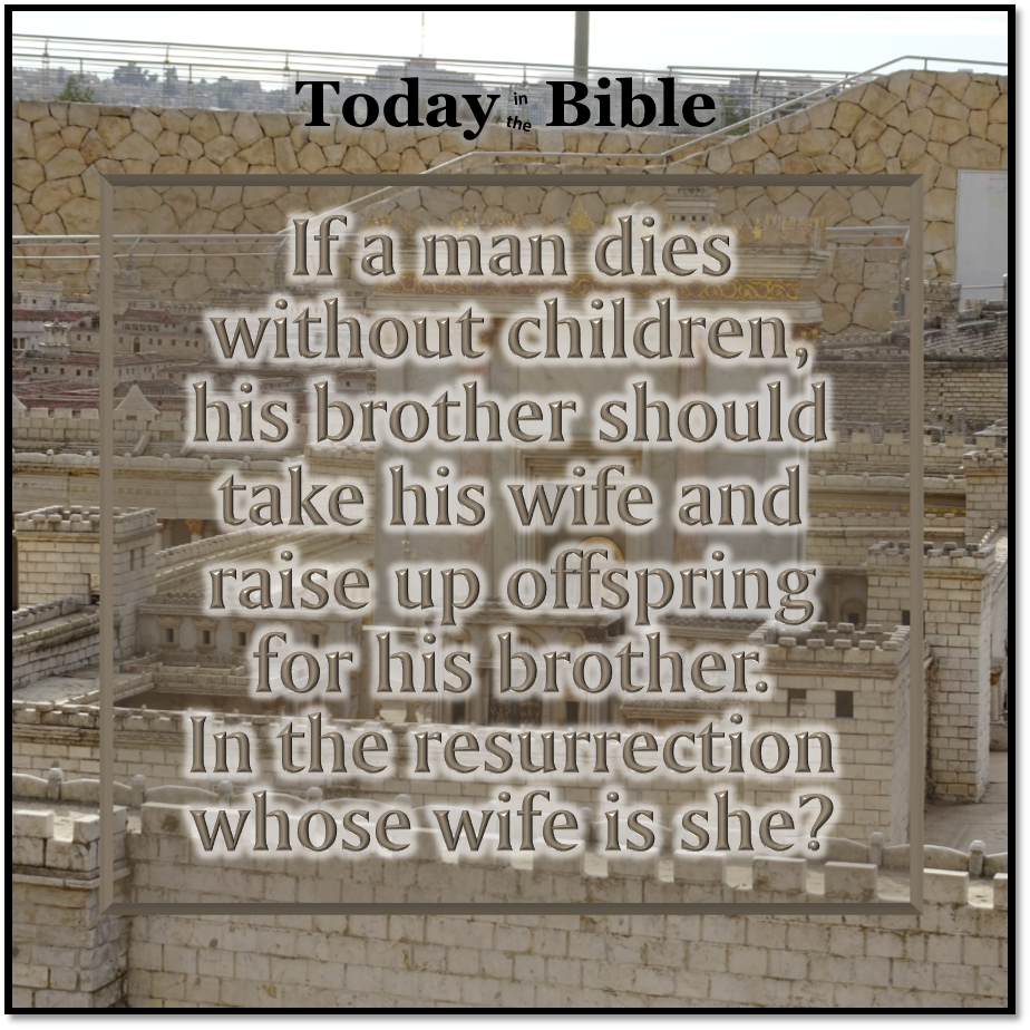 Nisan 12 – Whose wife is she?