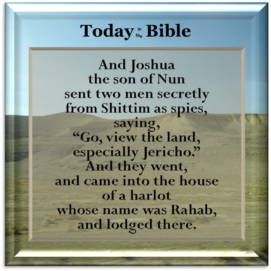 Nisan 5 – Go, view the land, especially Jericho…
