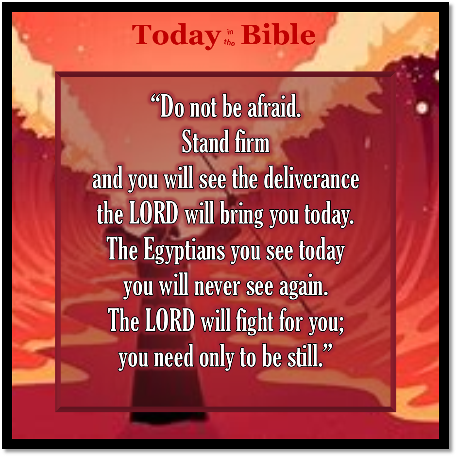 Nisan 21 – Stand firm and you will see the deliverance the LORD will bring you today…